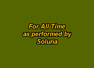 For All Time

as performed by
Soluna