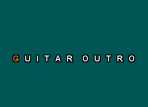 GUITAR OUTRO