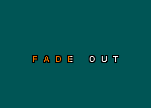 FADE OUT