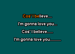 005' I believe....
I'm gonna love you...

008' I believe ......

I'm gonna love you ...........