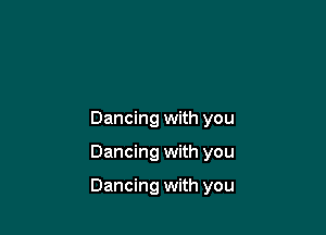 Dancing with you

Dancing with you

Dancing with you