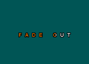 FADE OUT