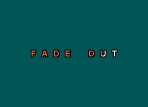 FADE OUT