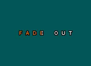 FADE OUT