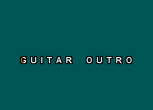 GUITAR OUTRO