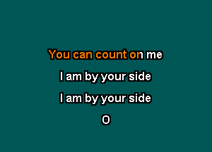 You can count on me

lam by your side

lam by your side
0