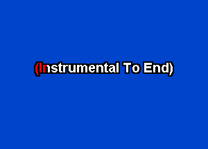 (Instrumental To End)