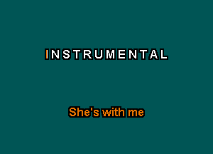 INSTRUMENTAL

She's with me