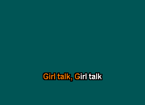 Girl talk, Girl talk