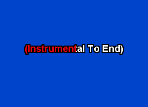 (Instrumental To End)