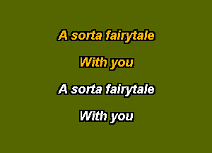 A sorta fairytale

With you

A sorta fairytale

With you