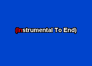(Instrumental To End)