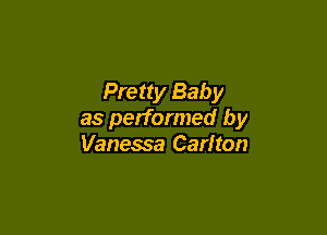 Pretty Baby

as performed by
Vanessa Carlton