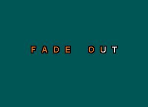 FADE OUT