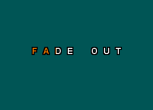 FADE OUT