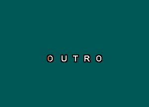 OUTRO