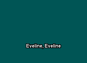 Eveline, Eveline