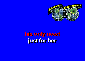 just for her
