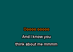 00000 00000

And I know you

think about me mmmm