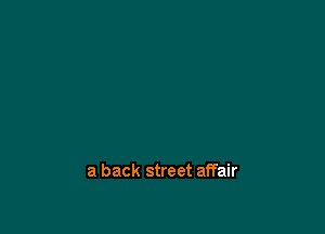 a back street affair