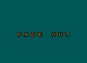 FADE OUT