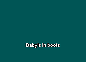 Baby's in boots