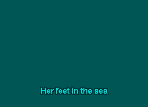 Her feet in the sea