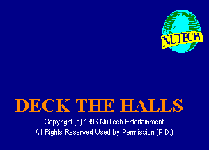 DECK THE HALLS

Copyright (cl 1996 NuTech Entertainment
All Rights Reserved Used by Permussron 9 0 I