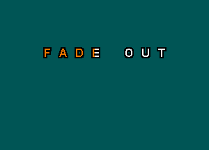 FADE OUT