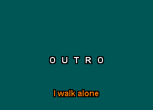 lwalk alone