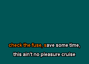 check the fuse. save some time,

this ain't no pleasure cruise