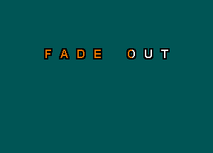 FADE OUT