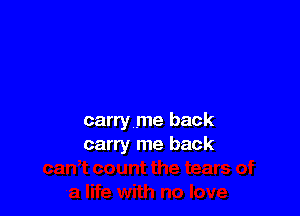 carry me back
carry me back