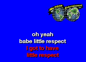 babe little respect