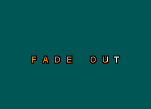 FADE OUT