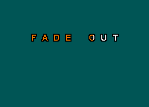 FADE OUT