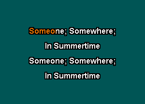 Someonq Somewherm

In Summertime

Someoneg Somewherm

In Summertime