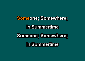 Someonq Somewherm

In Summertime

Someoneg Somewherm

In Summertime