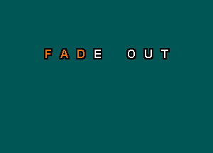 FADE OUT