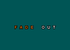 FADE OUT