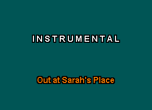 INSTRUMENTAL

Out at Sarah's Place