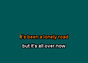 lfs been a lonely road

but it's all over now