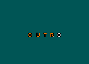 OUTRO