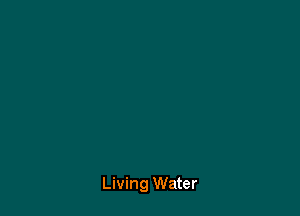 Living Water