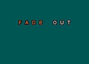 FADE OUT