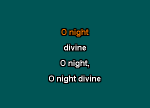 0 night
divine

0 night.

0 night divine