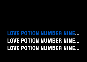 LOVE POTIOH NUMBER HIHE...
LOVE POTIOH NUMBER HIHE...
LOVE POTIOH NUMBER HIHE...