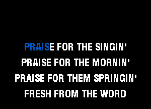 PRAISE FOR THE SlHGIH'

PRAISE FOR THE I'U'

LIKE THE FIRST BIRD