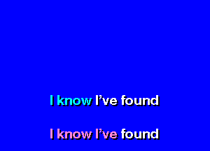 I know We found

I know We found