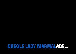 CBEOLE LADY MARMALADE...